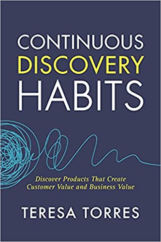 Continuous Discovery Habits - Teresa Torres