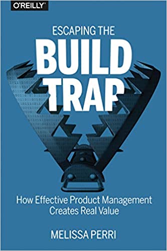 Escaping the build trap - Melissa Perri